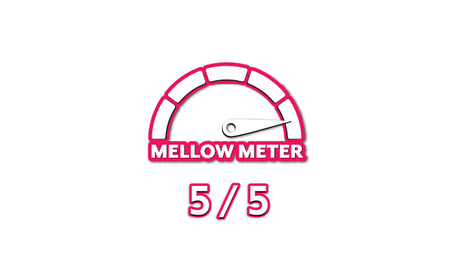 A stylized speedometer graphic labeled "Mellow Meter" with the needle pointing at full capacity. Below, it says "5/5" in bold red text, indicating the highest level of mellowness.