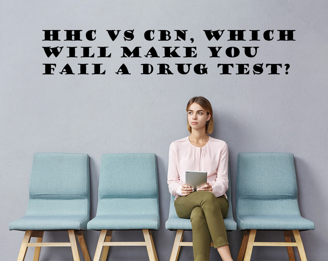 HHC vs CBN, which will make you fail a drug test?