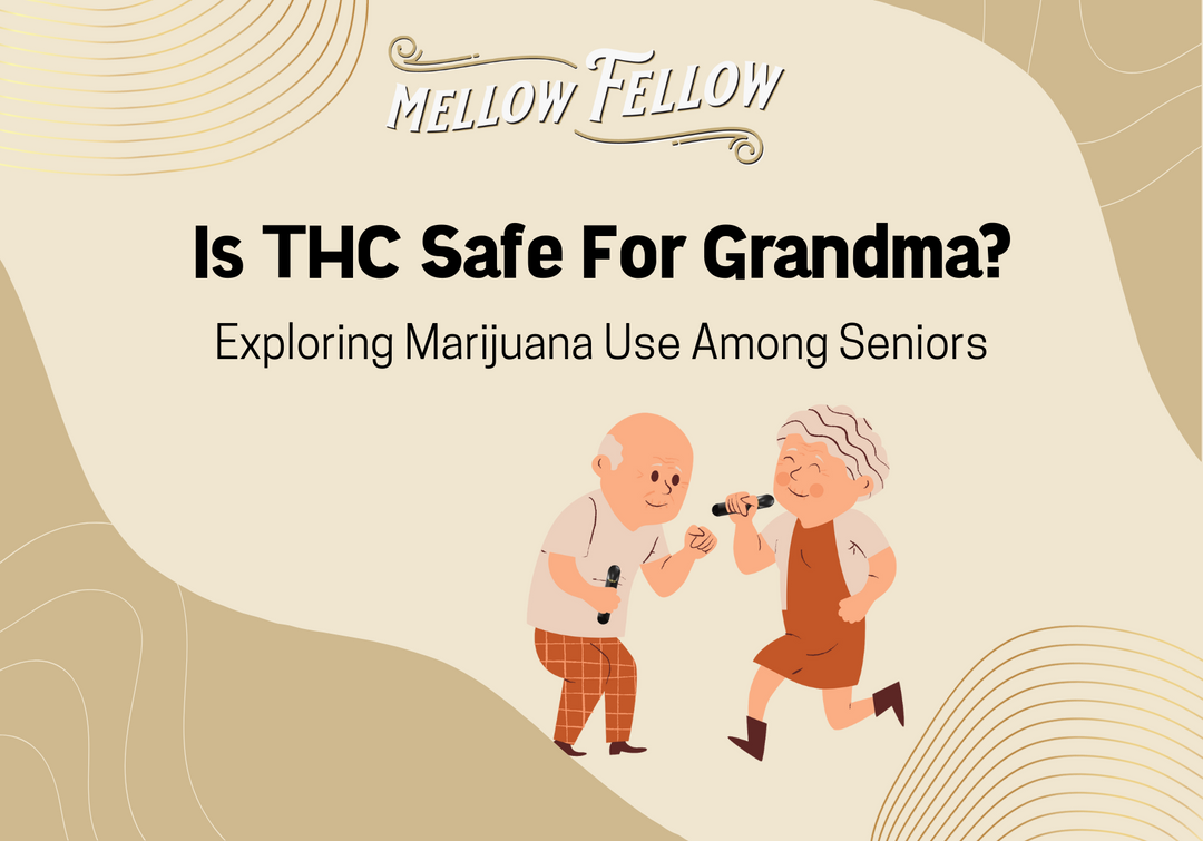 Is THC Safe For Grandma? Exploring Marijuana Use Among Seniors
