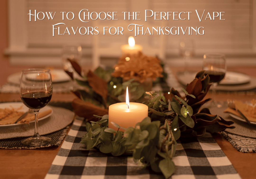 How to Choose the Perfect Vape Flavors for Thanksgiving - Mellow Fellow