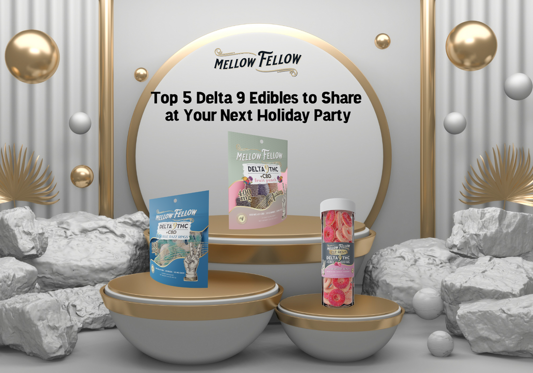 Top 5 Delta 9 Edibles to Share at Your Next Holiday Party