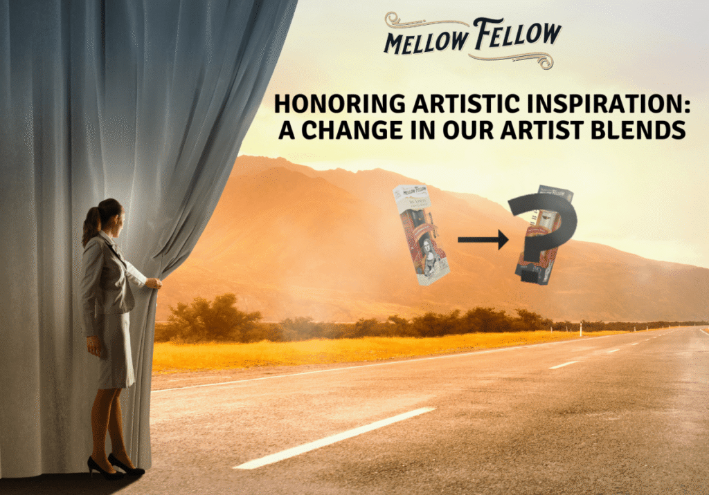 Honoring Artistic Inspiration: A Change in Our Artist Blends - Mellow Fellow