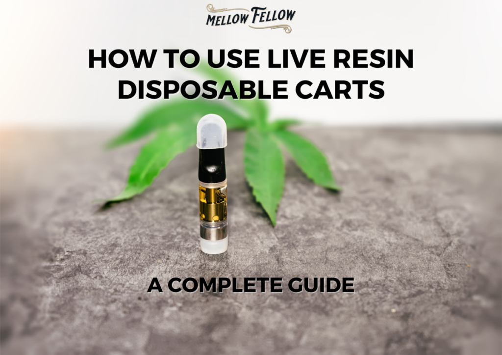 How To Use Live Resin Disposable Carts - Mellow Fellow