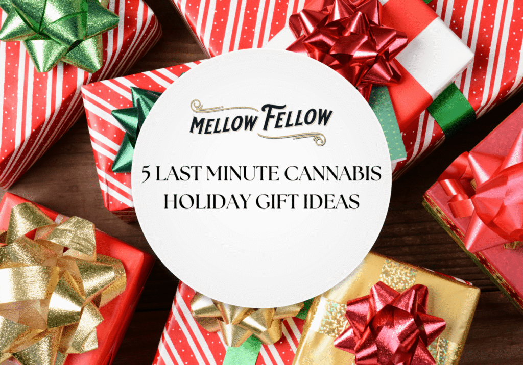 5 Last Minute Cannabis Holiday Gift Ideas - Mellow Fellow