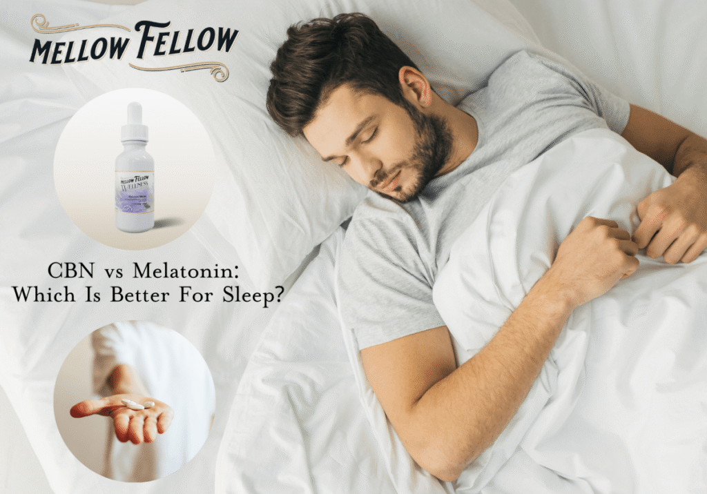 CBN vs Melatonin - Which Is Better For Sleep? - Mellow Fellow